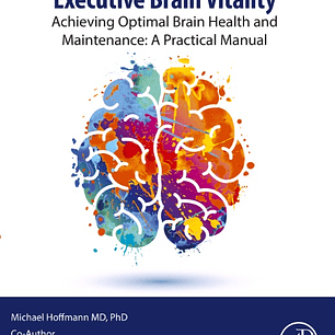 Executive Brain Vitality: Achieving Optimal Brain Health and Maintenance: A Practical Manual (Clinical and Medical Innovation)