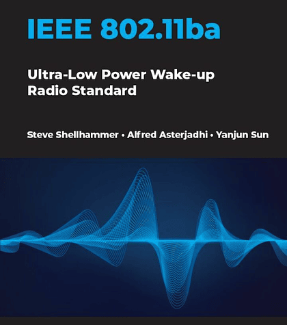 IEEE 802.11ba: Ultra-Low Power Wake-up Radio Standard: Ultra-Low Power Wake-up Radio Standard