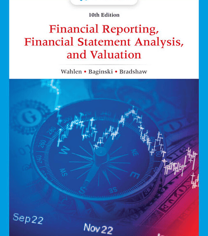 Financial Reporting, Financial Statement Analysis and Valuation 10th Edition