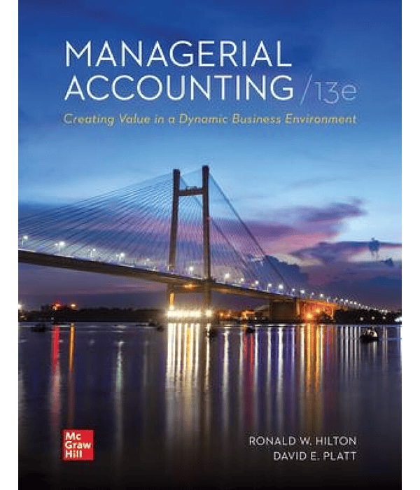 Managerial Accounting: Creating Value in a Dynamic Business Environment 13th Edition