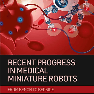 Recent Progress in Medical Miniature Robots: from Bench to Bedside