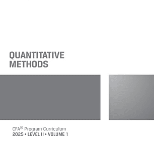 2025 CFA© Program Curriculum Level I Volume 1 - QUANTITATIVE METHODS