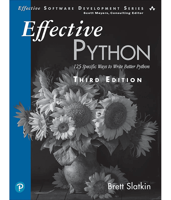  Effective Python: 125 Specific Ways to Write Better Python 3rd Edition 