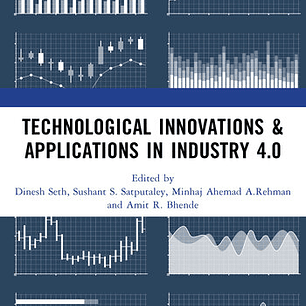 Technological Innovations & Applications in Industry 4.0: Proceedings of the International Conference on Technological Innovations & Applications in Industry 4.0: Challenges and Way Ahead