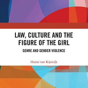 Law, Culture and the Figure of the Girl: Genre and Gender Violence