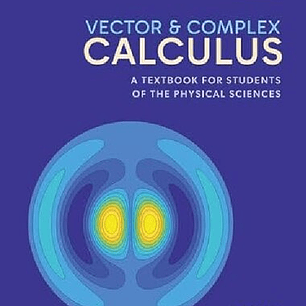 Vector and Complex Calculus: A Textbook for Students of the Physical Sciences