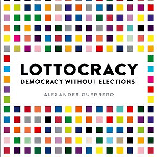 Lottocracy: Democracy Without Elections