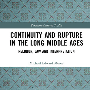 Continuity and Rupture in the Long Middle Ages; Religion, Law and Interpretation