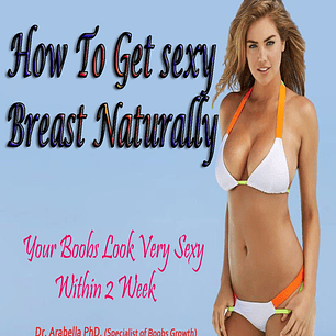 Specialist of Boobs Growth Your Boobs Look Very Sexy Within 2 Weeks - HOW TO GET SEXY BREAST NATURALLY