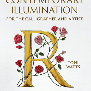 Contemporary Illumination for the Calligrapher and Artist: Traditional Techniques Reinterpreted