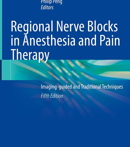 Regional Nerve Blocks in Anesthesia and Pain Therapy: Imaging-guided and Traditional Techniques 5th Edition 