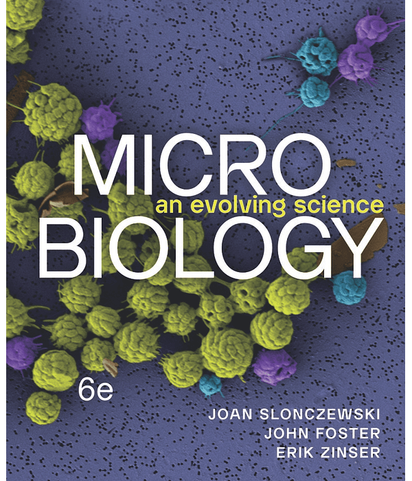 Microbiology: An Evolving Science 6th Edition