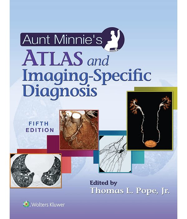 Aunt Minnie's Atlas and Imaging-Specific Diagnosis 5th Edition