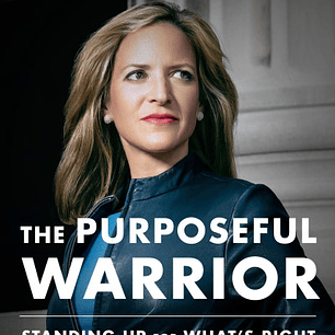 The Purposeful Warrior: Standing Up for What's Right When the Stakes Are High