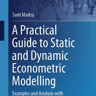 A Practical Guide to Static and Dynamic Econometric Modelling