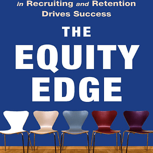 The Equity Edge: How Addressing Bias in Recruiting and Retention Drives Success