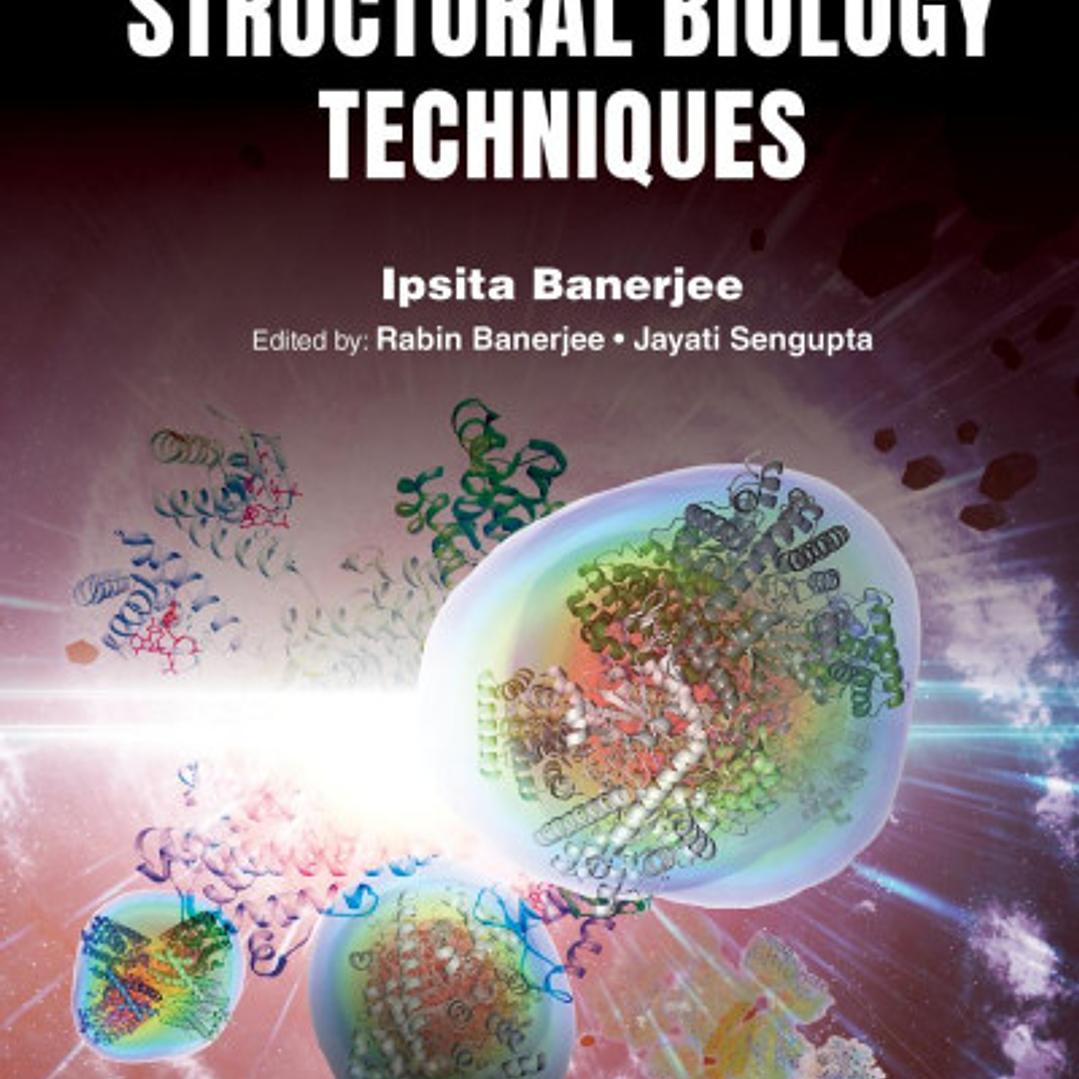 Introduction to Structural Biology Techniques: A Notebook 1
