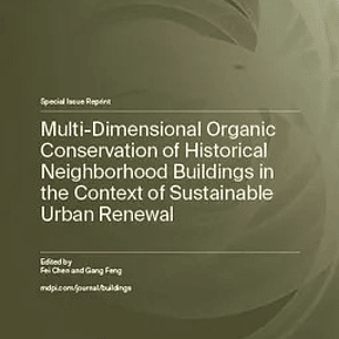 Multi-Dimensional Organic Conservation of Historical Neighborhood Buildings in the Context of Sustainable Urban Renewal