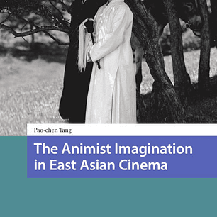 The Animist Imagination in East Asian Cinema