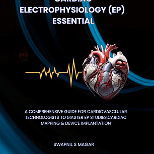 Cardiac Electrophysiology Essentials: A Step-by-Step Guide for Cardiovascular Technologists to Master EP Studies, Cardiac Mapping, and Device ... Cardiac Diagnostics & Interventions) 