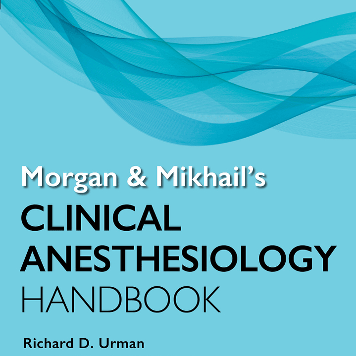 Morgan and Mikhail's Clinical Anesthesiology Handbook 1