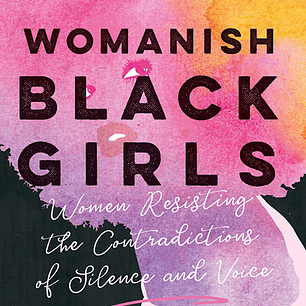 Womanish Black Girls