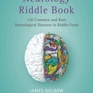 The Neurology Riddle Book:150 Common and Rare Neurological Diseases in Riddle Form
