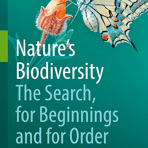  Nature’s Biodiversity: The Search, for Beginnings and for Order