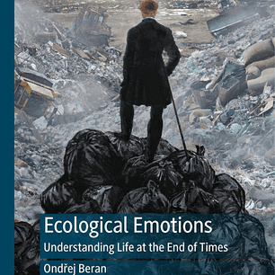 Ecological Emotions: Understanding Life at the End of Times