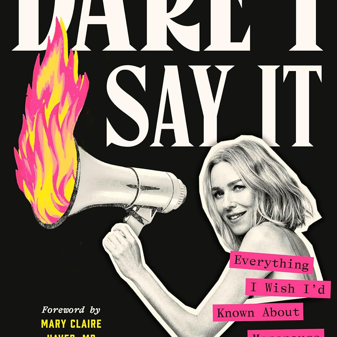 Dare I Say It: Everything I Wish I'd Known About Menopause 1