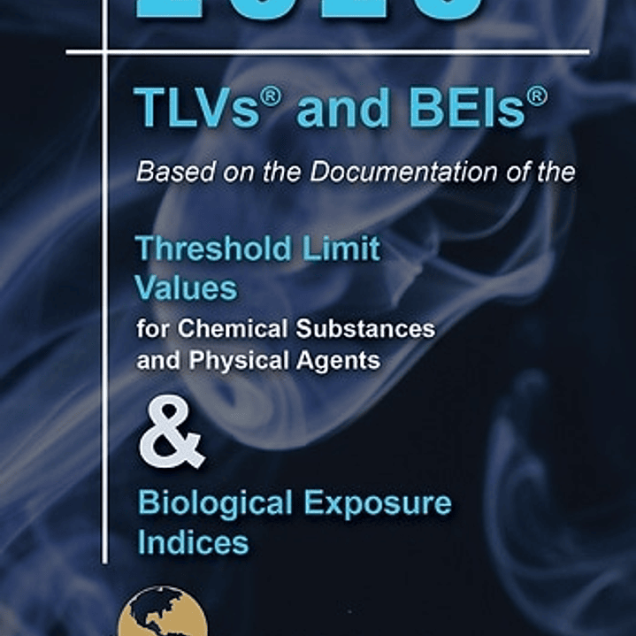 2025 Threshold Limit Values (TLVs) and Biological Exposure Indices (BEIs) 1