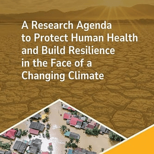 A Research Agenda to Protect Human Health and Build Resilience in the Face of a Changing Climate