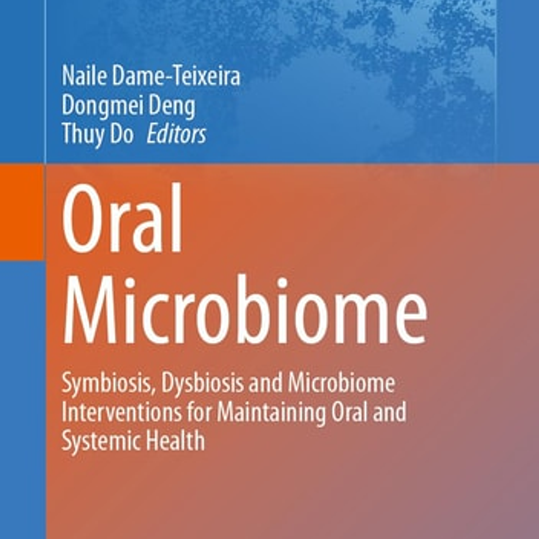 Oral Microbiome: Symbiosis, Dysbiosis and Microbiome Interventions for Maintaining Oral and Systemic Health 1