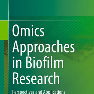 Omics Approaches in Biofilm Research: Perspectives and Applications