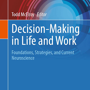 Decision-Making in Life and Work: Foundations, Strategies, and Current Neuroscience