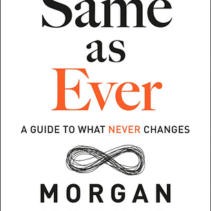 Same as Ever: A Guide to What Never Changes