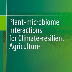  Plant-microbiome Interactions for Climate-resilient Agriculture