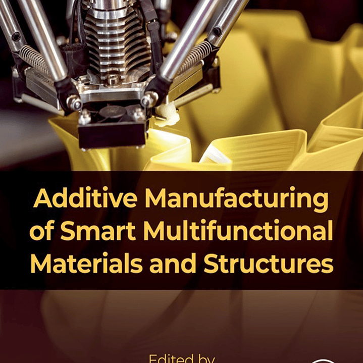 Additive Manufacturing of Smart Multifunctional Materials and Structures 1