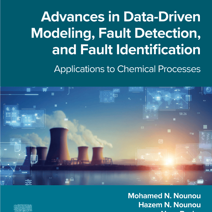 Advances in Data-Driven Modeling, Fault Detection, and Fault Identification: Applications to Chemical Processes  1