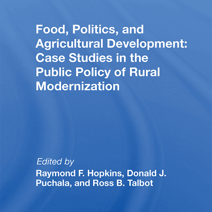 Food, Politics, And Agricultural Development: Case Studies In The Public Policy Of Rural Modernization 1