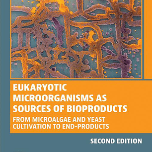 Eukaryotic Microorganisms as Sources of Bioproducts: From Microalgae and Yeast Cultivation to End-Products