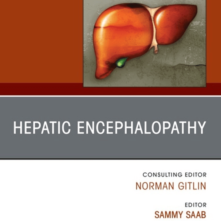 Hepatic Encephalopathy, An Issue of Clinics in Liver Disease 1