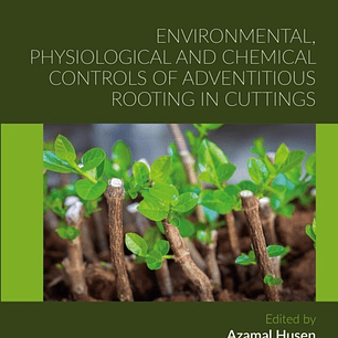 Environmental, Physiological and Chemical Controls of Adventitious Rooting in Cuttings