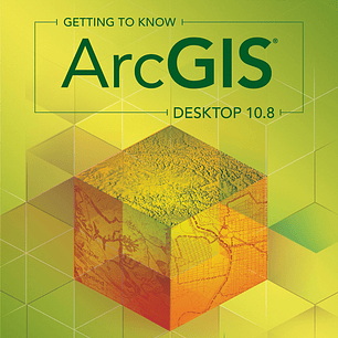 Getting to Know ArcGIS Desktop 10.8 6th Edition