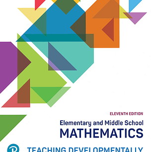 Elementary and Middle School Mathematics: Teaching Developmentally 11th Edition