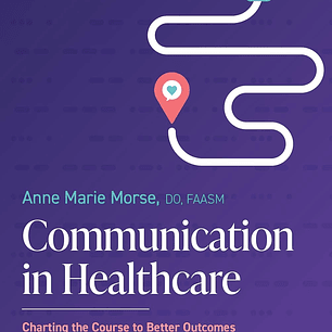Communication in Healthcare: Charting the Course to Better Outcomes with Trust, Respect, and Teamwork