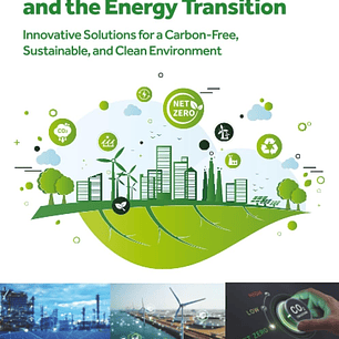 Industrial Decarbonization and the Energy Transition: Innovative Solutions for a Carbon-Free, Sustainable, and Clean Environment