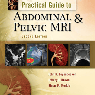 Practical Guide to Abdominal and Pelvic MRI 2nd Edition
