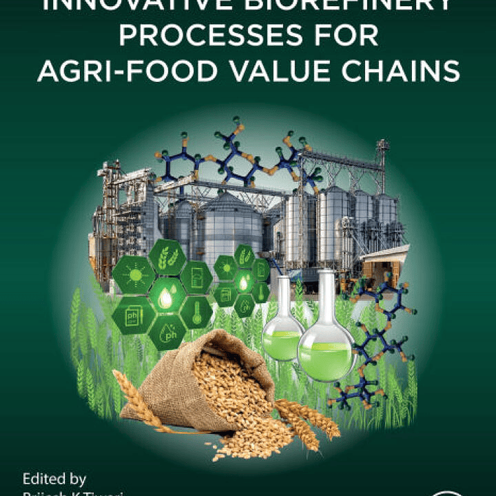 Innovative Biorefinery Processes for Agri-Food Value Chains 1