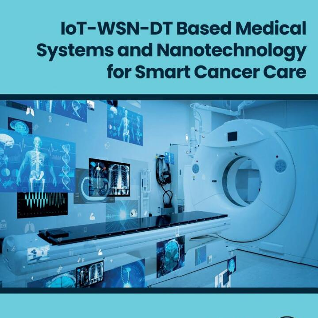 IoT-WSN-DT Based Medical Systems and Nanotechnology for Smart Cancer Care  1